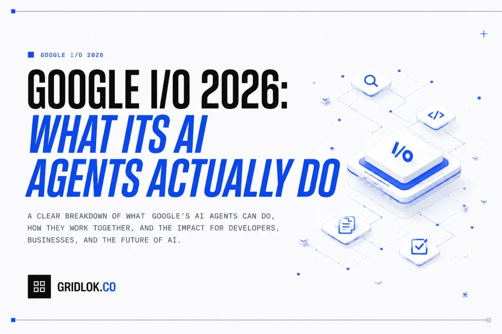 Google I/O 2026 AI agents explainer cover by Gridlok, isometric I/O hub linked to search, code, document and task icons